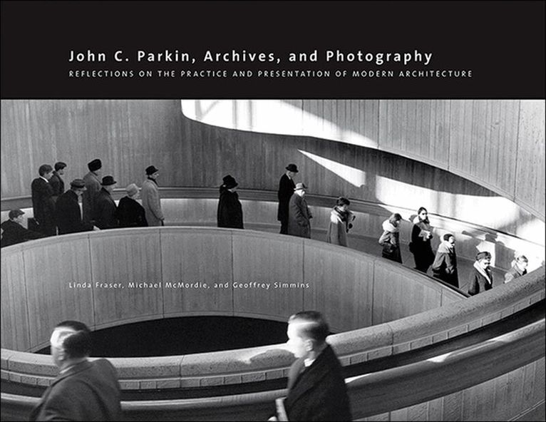 Linda Fraser, Michael McMordie, Geoffrey Simmins - John C. Parkin, Archives and Photography, Häftad. Tillgänglighet: Tillfälligt slut