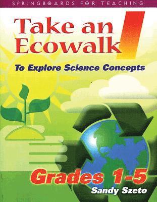 Sandy Szeto - Take an Ecowalk 1 Science Concepts, Häftad