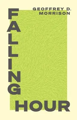 Geoffrey D. Morrison - Falling Hour, Häftad. Tillgänglighet: Lägg i varukorg
