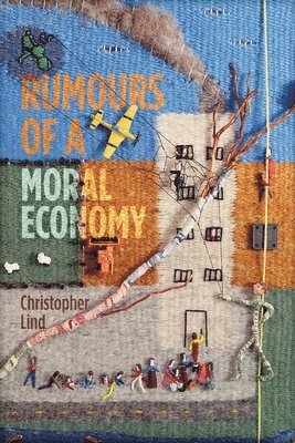 Christopher Lind - Rumours of a Moral Economy, Häftad
