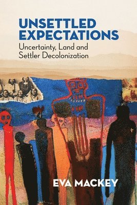 Eva Mackey - Unsettled Expectations, Häftad
