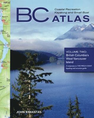 John Kimantas - BC Coastal Recreation Kayaking and Small Boat Atlas: British Columbia's West Vancouver Island, Häftad