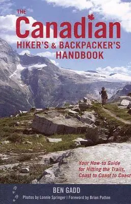 Ben Gadd - The Canadian Hiker's and Backpacker's Handbook: Your How-To Guide for Hitting the Trails, Coast to Coast to Coast, Häftad. Tillgänglighet: Lägg i varukorg