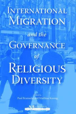 Paul Bramadat, Matthias Koenig - International Migration and the Governance of Religious Diversity, Häftad. Tillgänglighet: Tillfälligt slut