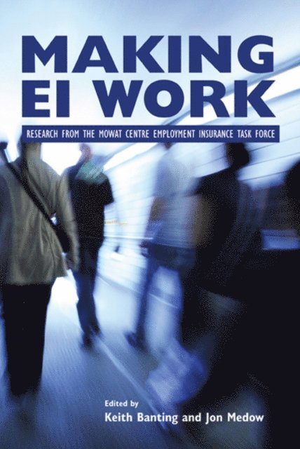 Jon Medow, Keith Banting - Making EI Work, E-bok