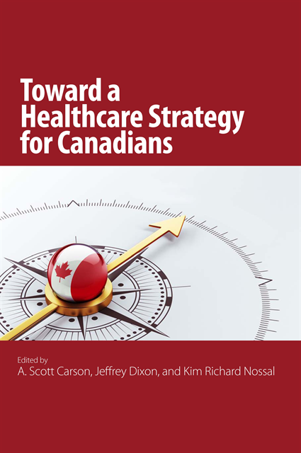 Kim Richard Nossal, Jeffrey Dixon, A. Scott Carson - Toward a Healthcare Strategy for Canadians, E-bok