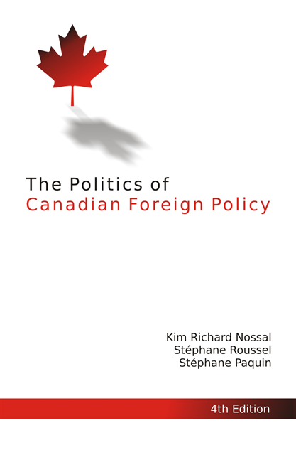 Stephane Paquin, Stephane Roussel, Kim Richard Nossal - Politics of Canadian Foreign Policy, Fourth Edition, E-bok
