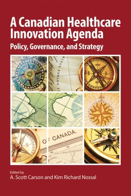Kim Richard Nossal, A. Scott Carson - Canadian Healthcare Innovation Agenda, E-bok