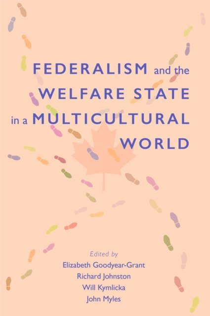 John Myles, Will Kymlicka, Richard Johnston, Elizabeth Goodyear-Grant - Federalism and the Welfare State in a Multicultural World, E-bok