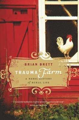 Brian Brett - Trauma Farm, Inbunden