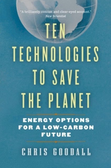 Chris Goodall - Ten Technologies to Save the Planet, E-bok