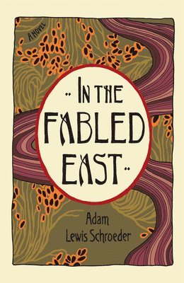 Adam Lewis Schroeder - In the Fabled East, Häftad