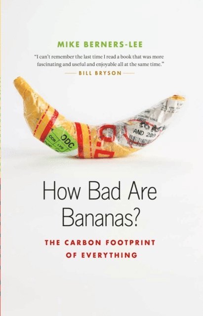 Mike Berners-Lee - How Bad Are Bananas?, E-bok