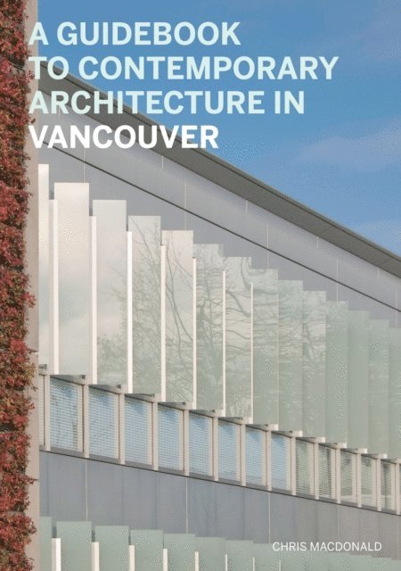Veronica, Christopher - Guidebook to Contemporary Architecture in Vancouver, E-bok