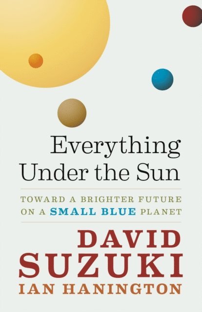 Ian Hanington, David Suzuki - Everything Under the Sun, E-bok