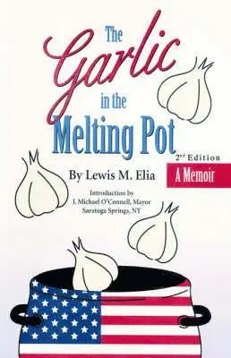 Lewis M. Elia - Garlic in the Melting Pot, Häftad. Tillgänglighet: Lägg i varukorg