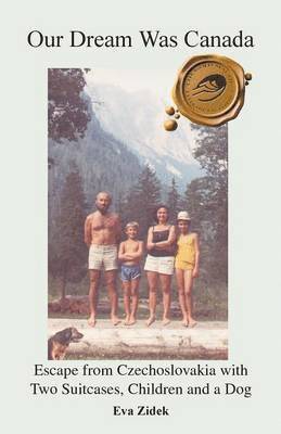 Eva Zidek - Our Dream Was Canada, Häftad