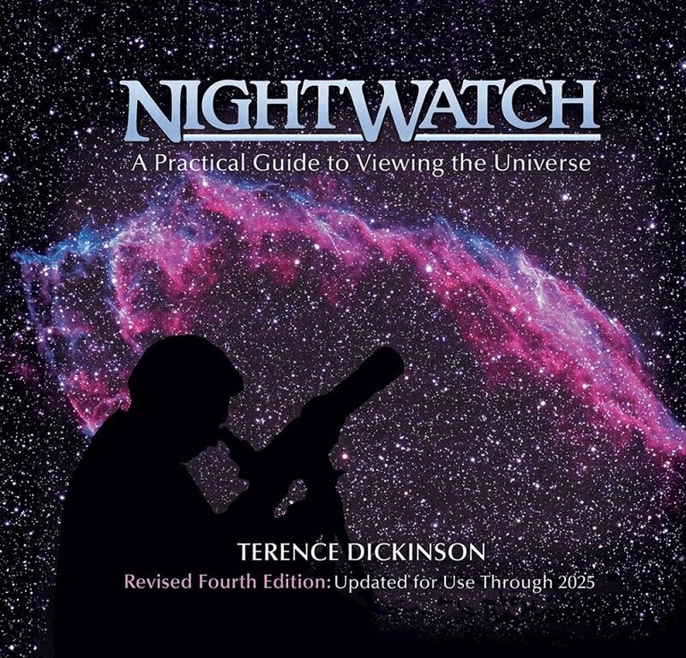 Terence Dickinson - Nightwatch: A Practical Guide to Viewing the Universe, Inbunden