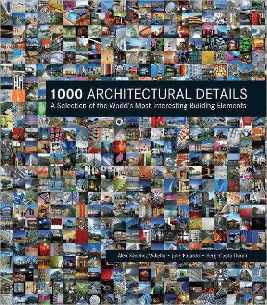 Alex Sanchez Vidiella, Julio Fajardo, Sergi Costa Duran - 1000 Architectural Details: A Selection of the World's Most Interesting Building Elements, Inbunden