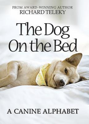 Richard Teleky - The Dog on the Bed: A Canine Alphabet, Inbunden