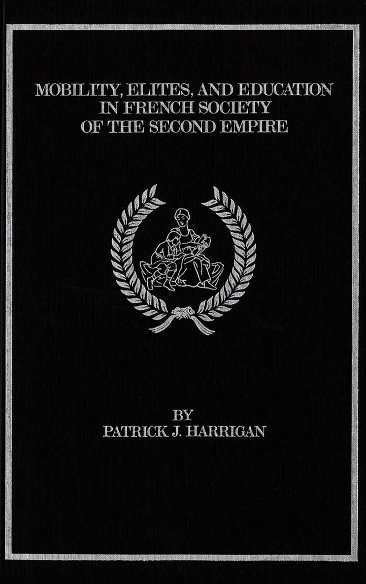 Patrick J. Harrigan - Mobility, Elites and Education in French Society of the Second Empire, Häftad. Tillgänglighet: Tillfälligt slut