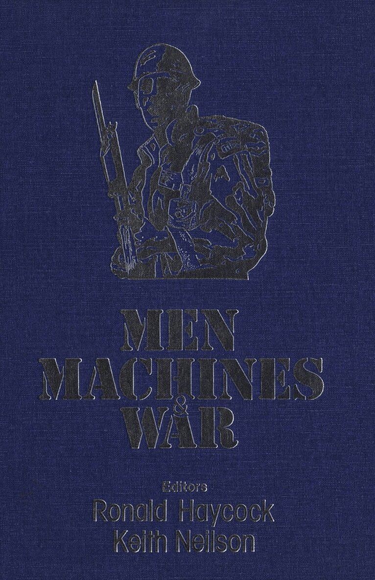 Ronald Haycock, Keith Neilson - Men, Machines, and War, Häftad. Tillgänglighet: Tillfälligt slut