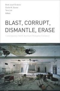 Blast, Corrupt, Dismantle, Erase