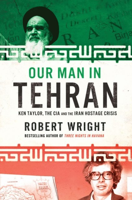 Robert Wright - Our Man In Tehran, E-bok