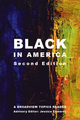 Black in America - Second Edition: A Broadview Topics Reader, Häftad