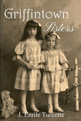 J Émile Turcotte - Griffintown Sisters, Häftad