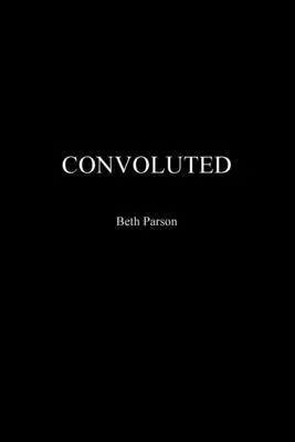 Beth Parson - Convoluted, Häftad. Tillgänglighet: Lägg i varukorg