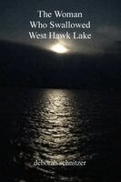 Deborah Schnitzer - Woman Who Swallowed West Hawk Lake, Häftad