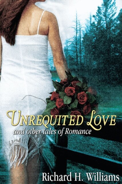 Richard H Williams - Unrequited Love and Other Tales of Romance, E-bok