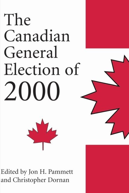 Jon H. Pammett, Christopher Dornan - Canadian General Election of 2000, E-bok