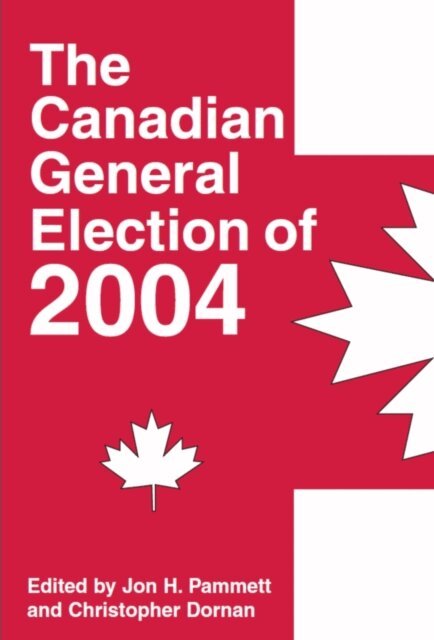 Christopher Dornan, Jon H. Pammett - Canadian General Election of 2004, E-bok