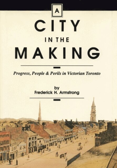 Frederick H. Armstrong - City in the Making, E-bok
