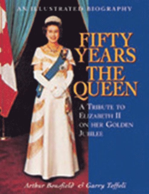 Garry Toffoli, Arthur Bousfield - Fifty Years the Queen, E-bok