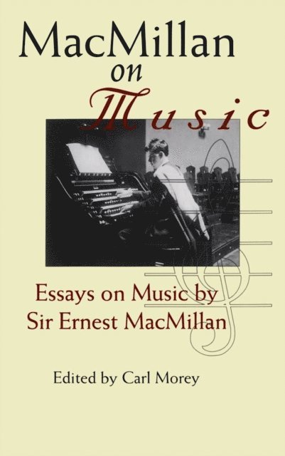 Ernest MacMillan, Carl Morey - MacMillan on Music, E-bok