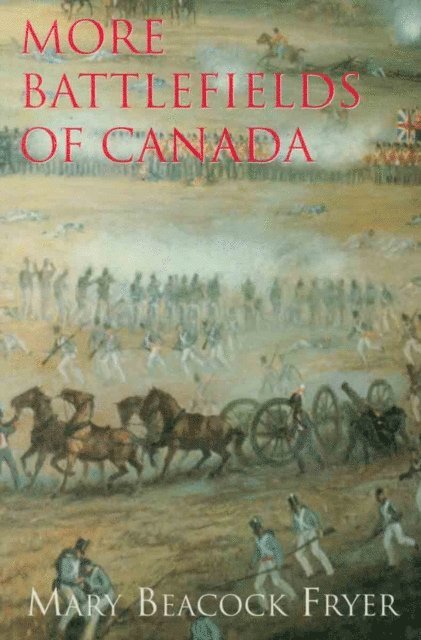 Mary Beacock Fryer - More Battlefields of Canada, E-bok