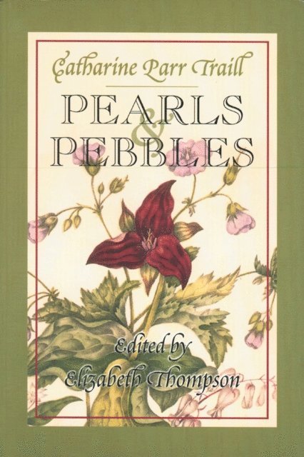 Catharine Parr Traill, Elizabeth Thompson - Pearls and Pebbles, E-bok