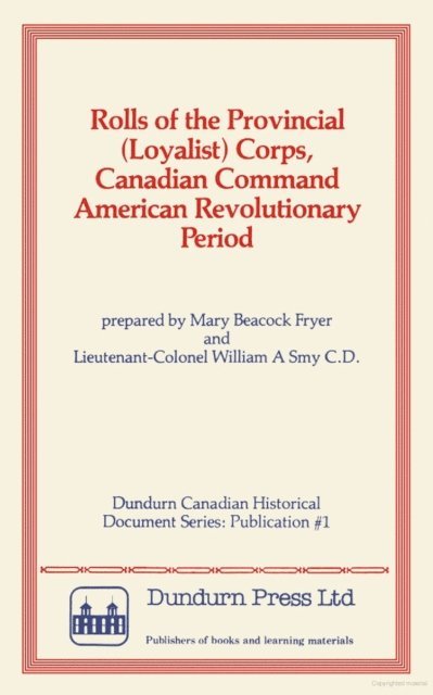 William A. Smy, Mary Beacock Fryer - Rolls of the Provincial (Loyalist) Corps, Canadian Command American Revolutionary Period, E-bok