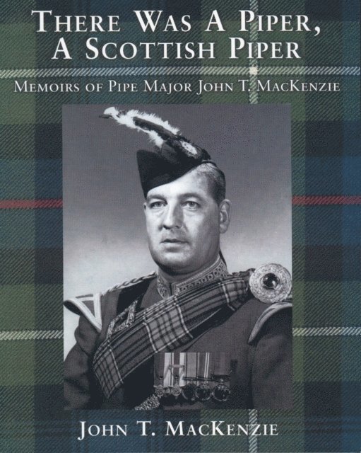 John T. MacKenzie - There Was A Piper, A Scottish Piper, E-bok