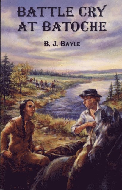 B.J. Bayle - Battle Cry at Batoche, E-bok