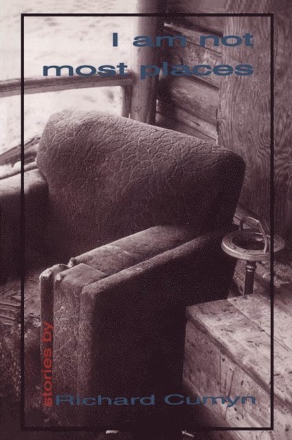 Richard Cumyn - I Am Not Most Places, E-bok