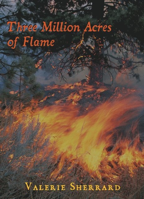 Valerie Sherrard - Three Million Acres of Flame, E-bok