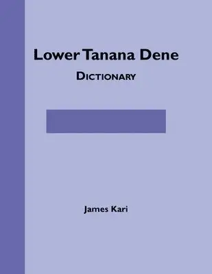 James Kari - Lower Tanana Dene Dictionary, Häftad. Tillgänglighet: Tillfälligt slut