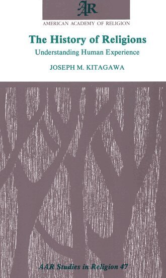 Joseph M. Kitagawa - The History of Religions, Häftad