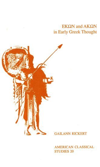 Gailann Rickert - Hekôn and Akôn in Early Greek Thought, Häftad