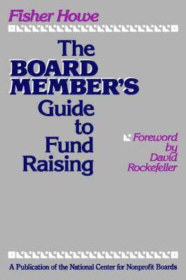 Fisher Howe - Board Member's Guide to Fund Raising, Inbunden