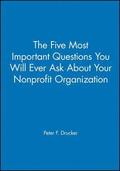 The Five Most Important Questions You Will Ever Ask About Your Nonprofit Organization